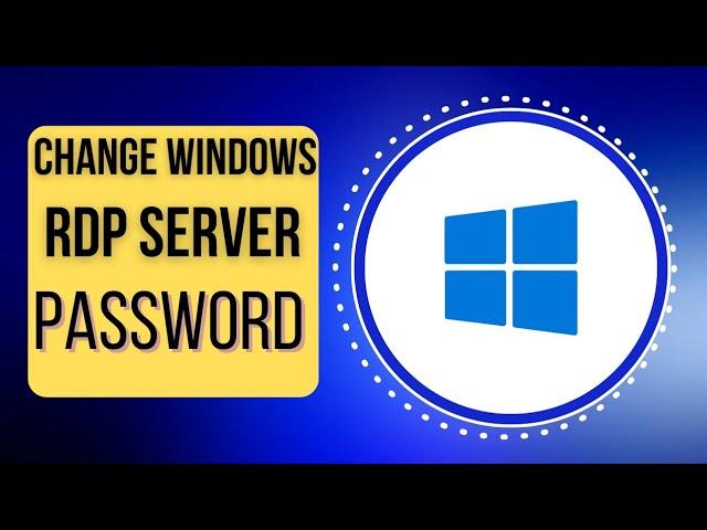 Easiest Way To Change Windows 2022 Server RDP Password