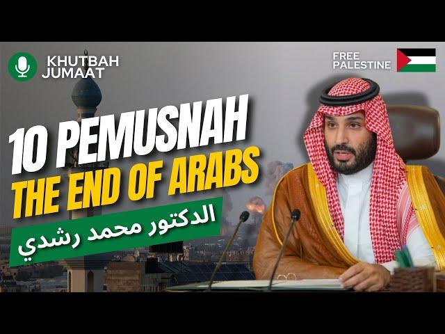 10 PEMUSNAHAN┃The End Of Arabs┃Khutabah Jumaat┃Dr.Mohd.Rosdi