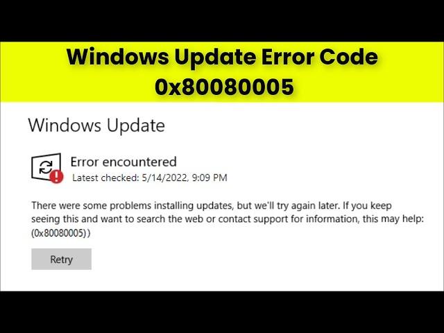 Windows Update Error Code 0x80080005 - There Were Some Problems Installing Updates - 2022