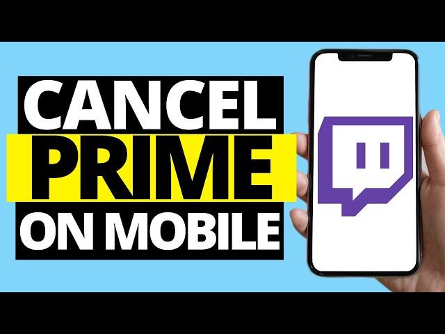 How To Cancel Twitch Prime Subscription On Mobile Phone (iPhone / Android)