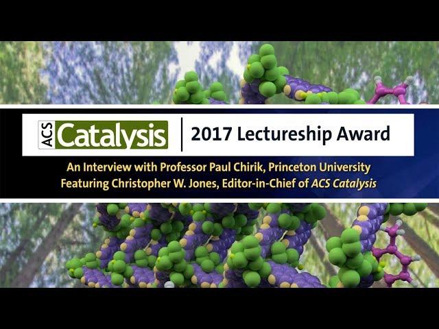 ACS Catalysis Lecturship 2017 Award Video: Featuring Paul Chirik