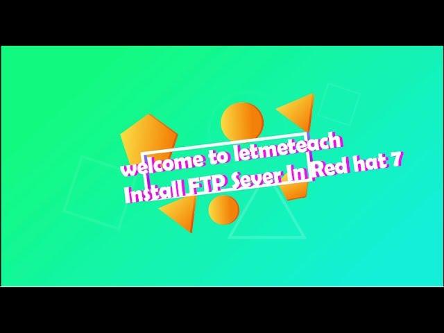 Install FTP Server In Red Hat (RHEL) Server 7