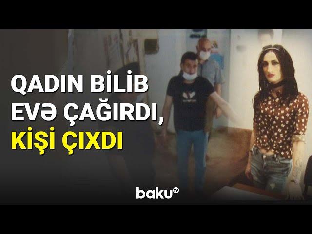 Qadın bilib evə çağırdı, kişi çıxdı - BAKU TV