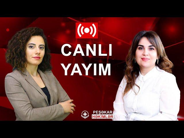 SÜD VƏZİ XƏSTƏLİKLƏRİNİN ƏLAMƏTLƏRİ - CANLI YAYIM - PEŞƏKAR HƏKİMLƏR