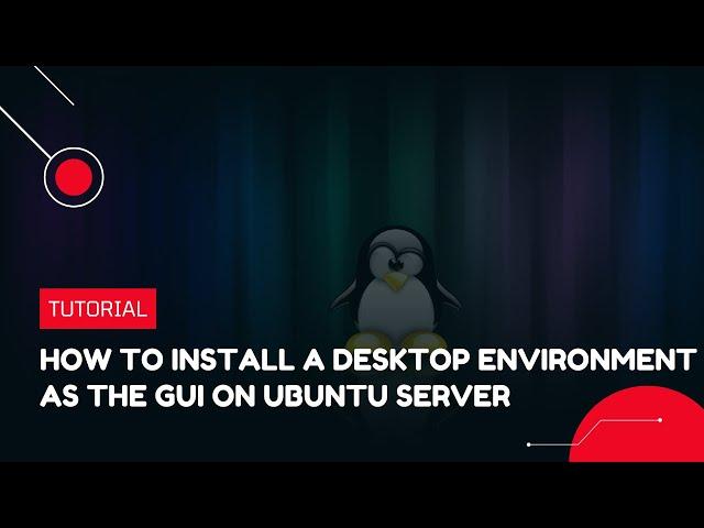 How to install a Desktop Environment as the GUI on Ubuntu Server | VPS Tutorial