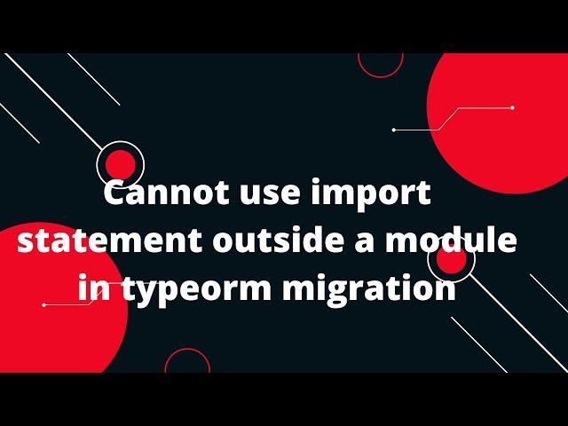  Fix TypeORM Error: "Cannot Use Import Statement Outside a Module"  | Quick & Easy Solution! 