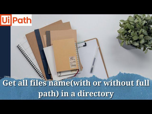 Get all file's name(with or without full path) present in a directory/Folder | RPA UiPath