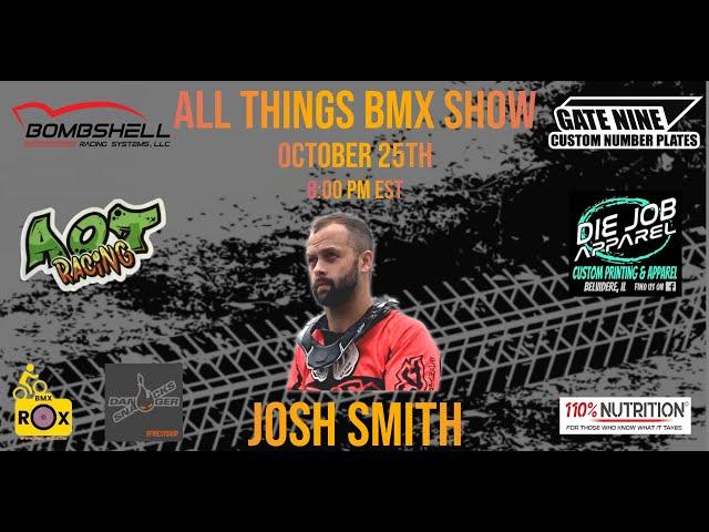 All Things BMX show with Josh Smith