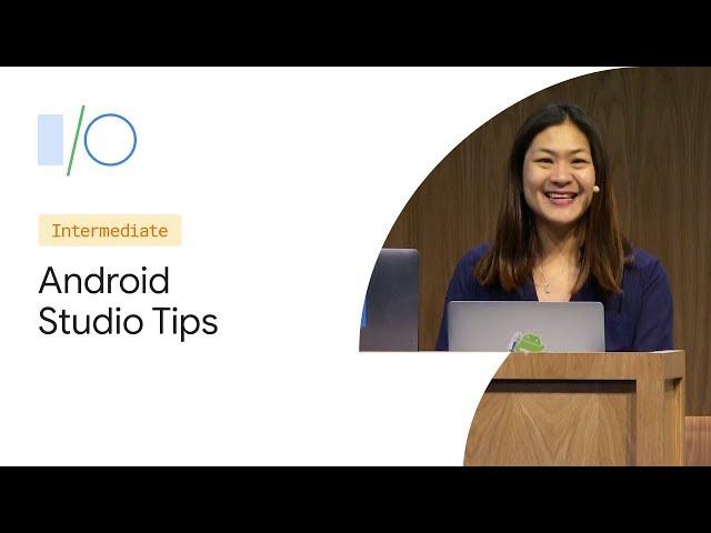 Android Studio: Tips and tricks (Google I/O'19)