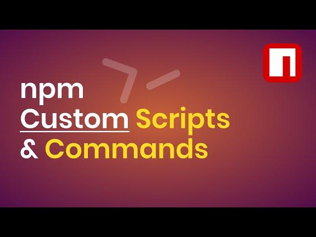 Run Custom Scripts & Commands via NPM