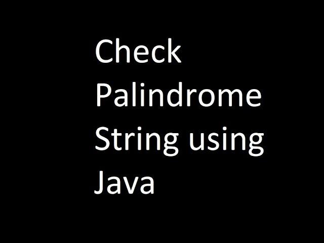 Palindrome string check using  java. JAVA CLASSMATE