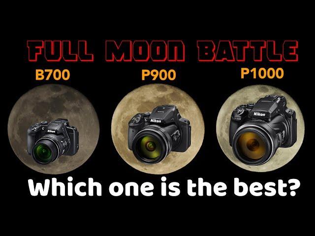 Nikon P1000 vs P900 vs B700: Which one is the best to shoot the moon?