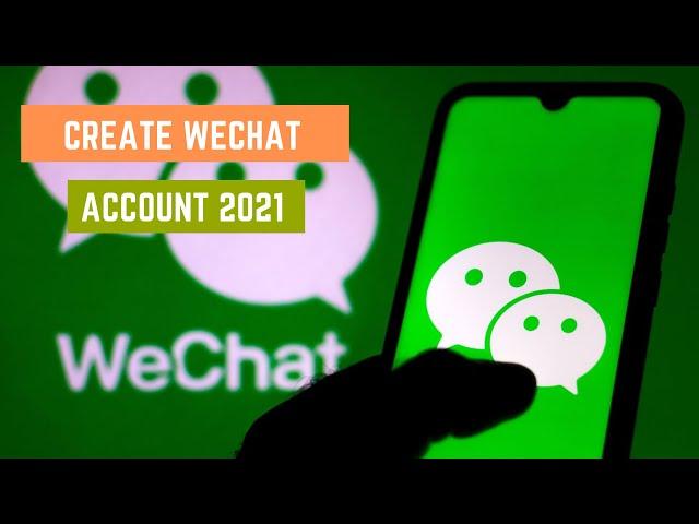 Create Wechat Account 2021