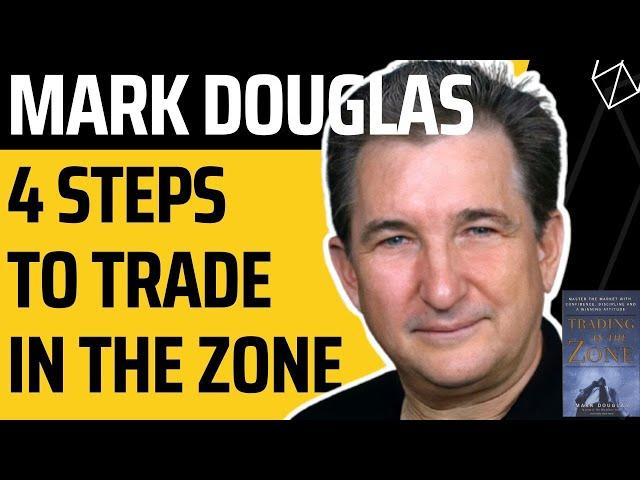 4 Steps to Trade in the ZONE - Mark Douglas | Trading in the Zone