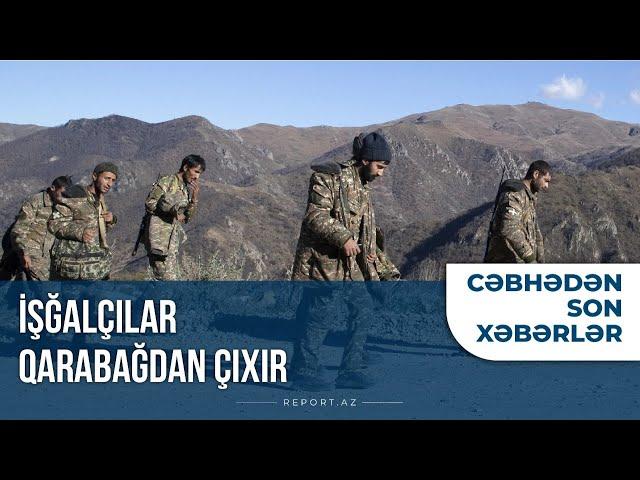 Cəbhədən son xəbərlər: İşğalçılar Qarabağdan çıxır