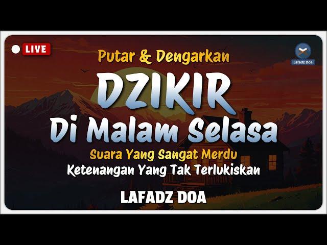 Dzikir Malam Sebelum Tidur - Dzikir Malam Selasa Merdu Menyejukkan Hati | Lafadz Doa