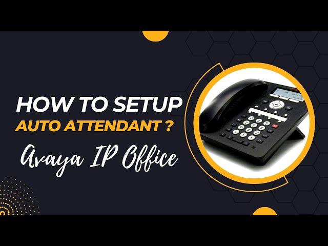 How to Setup Auto Attendant - Avaya IP Office