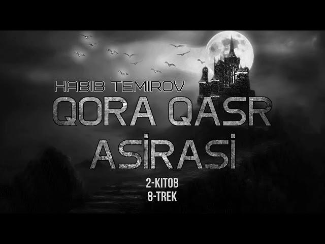 Audio kitob | Qora qasr asirasi 8-trek (2-kitob) | Habib Temirov