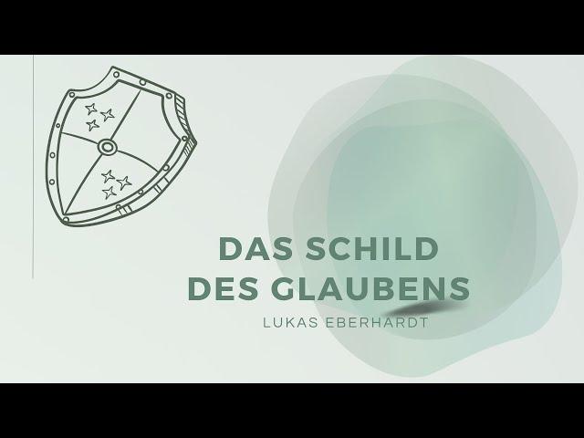 DAS SCHILD DES GLAUBENS (4/7) - Lukas Eberhardt