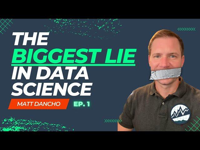 The biggest lie in data science...
