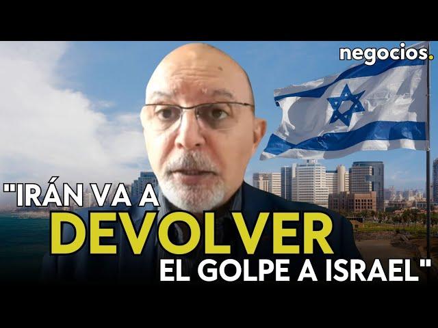 “Irán va a devolver el golpe a Israel y está creando mucho miedo psicológico con la demora”