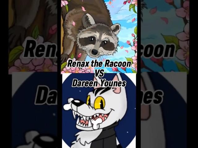 Renax the Raccoon vs Dareen Younes Who Win