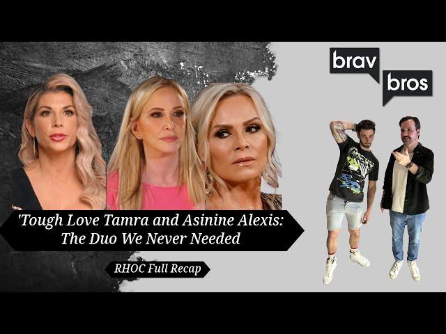 'Tough Love' Tamra and Asinine Alexis: The Duo We Didn't Need. (RHOC Full Recap)