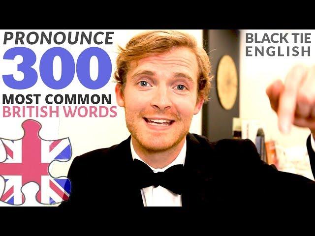 How to PRONOUNCE 300 most common British English words | Part 1 of 3 | ESL