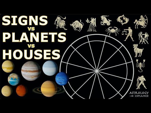 Signs vs Planets vs Houses