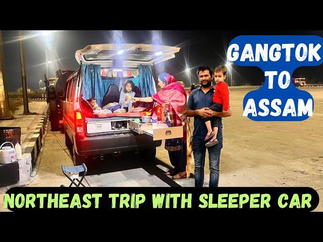 EP-12 NORTHEAST TRIP WITH SLEEPER CAR | GANGTOK TO ASSAM | NORTHEAST TRIP WITH EECO CAR |