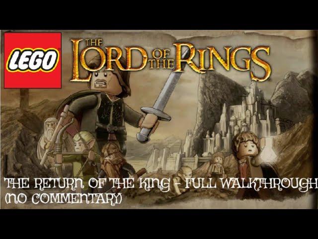 LEGO Lord of the Rings - Return of the King FULL WALKTHROUGH (No Commentary)