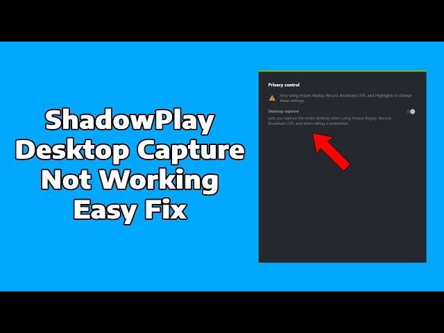 How To Fix Shadowplay Desktop Capture Not Working