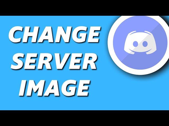 How to Change Discord Server Image! Mobile/PC