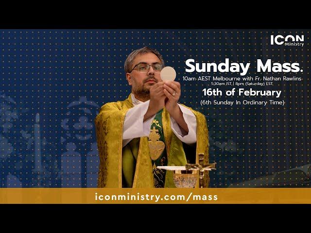 Sunday Mass with Fr. Nathan Rawlins 16/02/2025