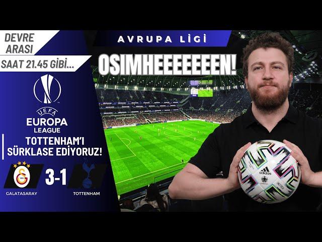 Osimhen! Galatasaray 3-1 Tottenham | Bayern Oyunu, Agresif Baskı, Bol Pozisyon | Devre Arası Yayın