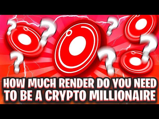 HOW MUCH RENDER NETWORK (RNDR) DO YOU NEED TO BE A CRYPTO MILLIONAIRE