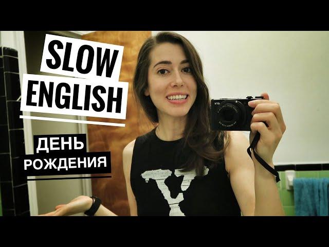 SLOW ENGLISH: My birthday!