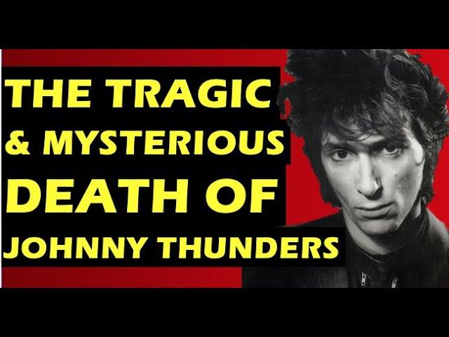 Johnny Thunders  The Tragic & Mysterious Death of the New York Dolls, Heartbreakers Musician