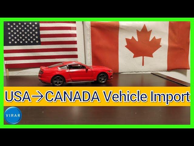 How to Import Your Vehicle from US to Canada (COMPLETE GUIDE)