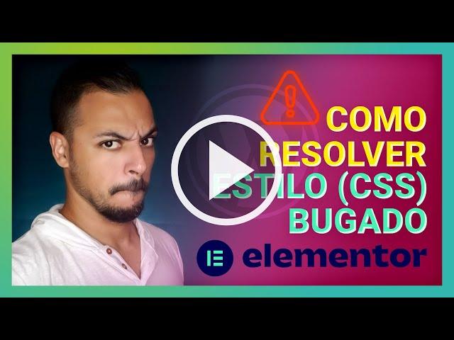 Elementor  Como Resolver Problema de Estilos no Elementor - CSS "Bugado"