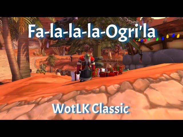 Fa-la-la-la-Ogri'la/ Bomb Them Again/Winter Veil Achievement--WotLK Classic