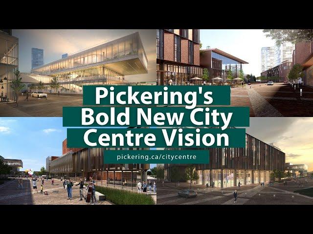 Pickering's Bold New City Centre Vision