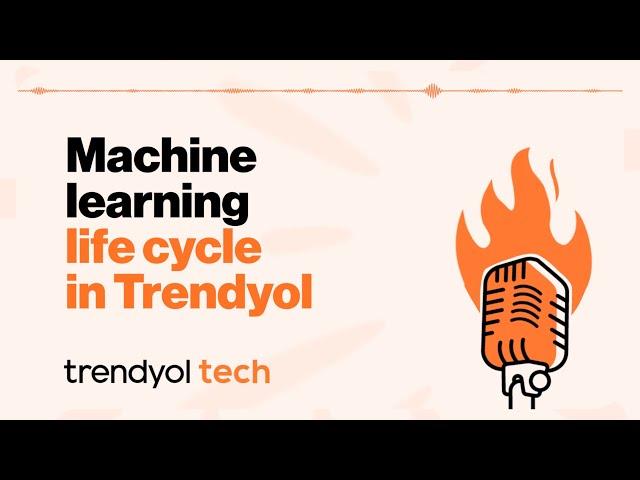 Machine learning life cycle at Trendyol