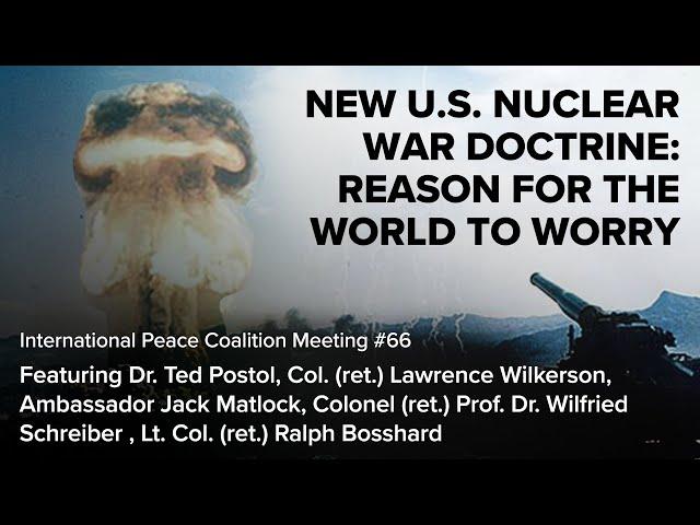 New U.S. Nuclear War Doctrine: Reason for the World to Worry — International Peace Coalition #66