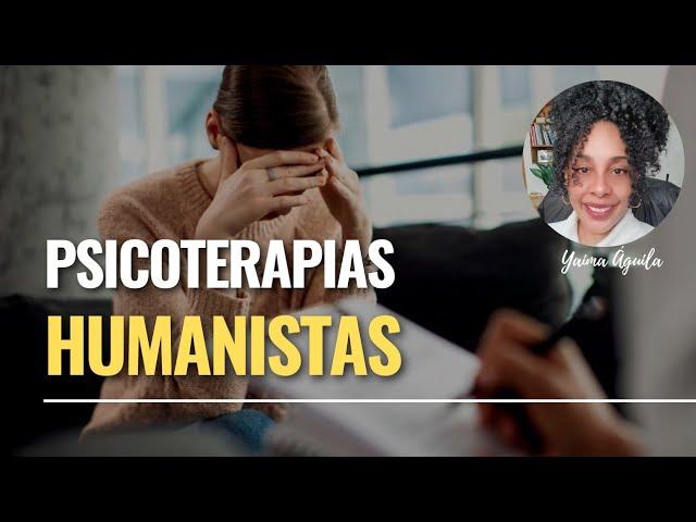 Psicoterapias humanistas | Premisas y rol del terapeuta