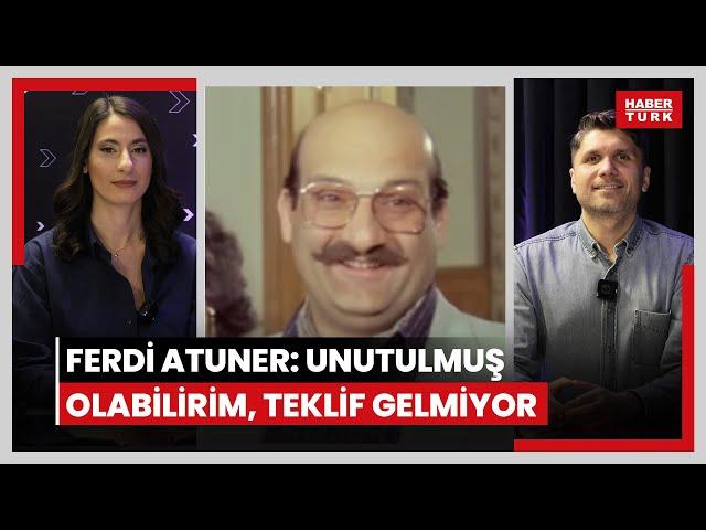 Ferdi Atuner: Unutulmuş olabilirim, teklif gelmiyor