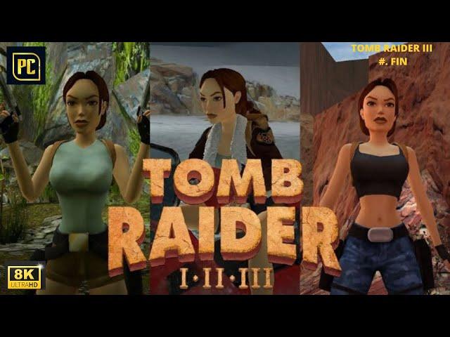 TOMB RAIDER -III REMASTERED PC 8k #.FIN