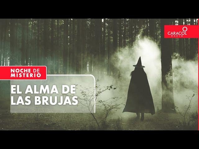 El alma de las brujas | Noche de Misterio