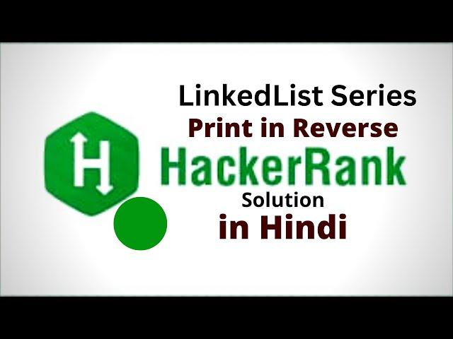 Print in Reverse Of a Linked List  || HackerRank LinkedList Solution || Java || Hindi