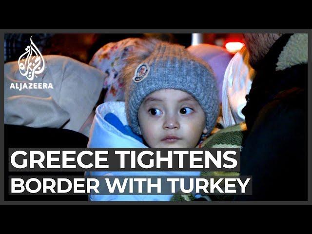 Greece tightens border with Turkey to stop migrants